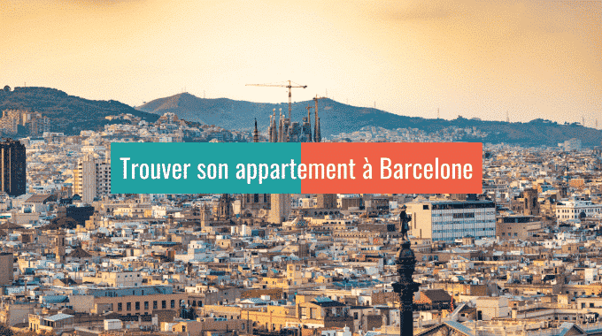 Comment Trouver Son Appartement à Barcelone ?